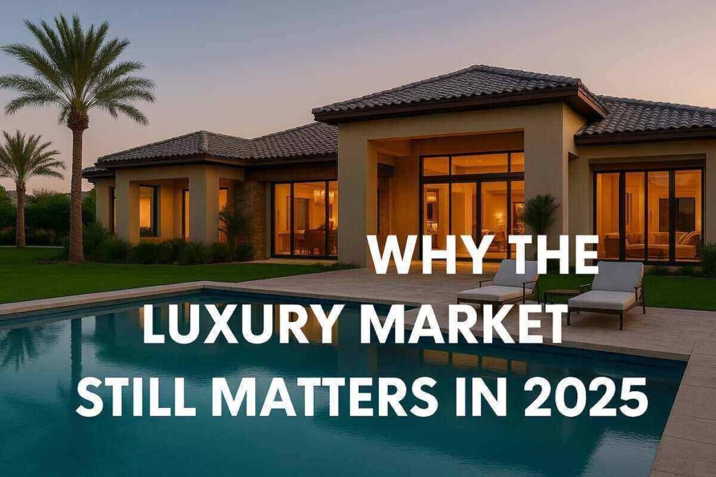 Why the Luxury Market Still Matters in 2025